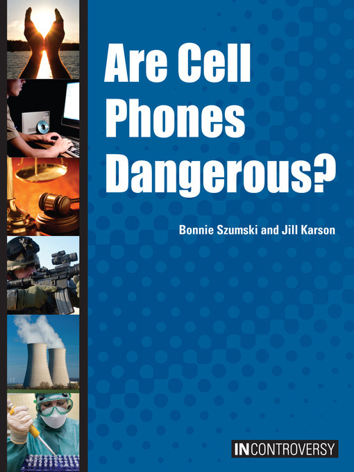 Title details for Are Cell Phones Dangerous? by Bonnie Szumski - Available